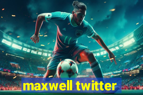 maxwell twitter